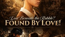 Found by Love! | Lost Beneath the Rubble? | Viral Romance Drama Series | Emotional Rescue Love Story | Full Episode - ENGSUB