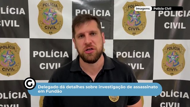 Delegado dá detalhes sobre investigação de assassinato em Fundão