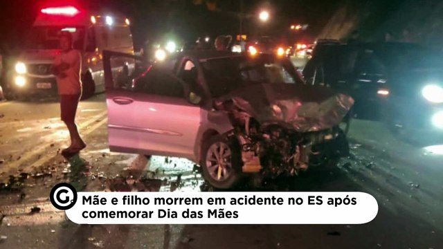 Mãe e filho morrem em acidente no ES após comemorar Dia das Mães