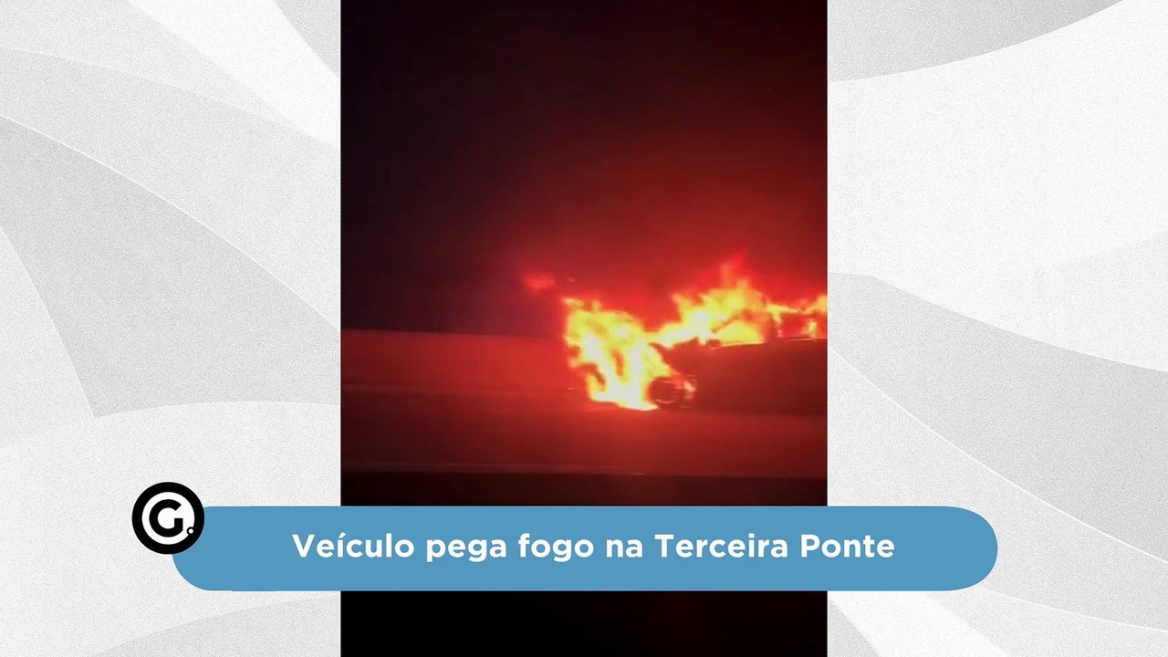 Veículo pega fogo na Terceira Ponte