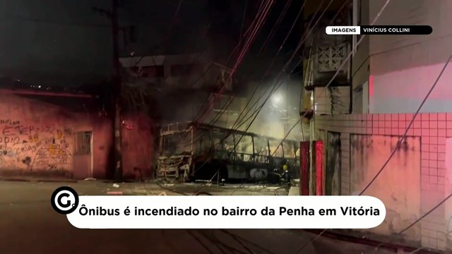 Ônibus é incendiado no bairro da Penha em Vitória