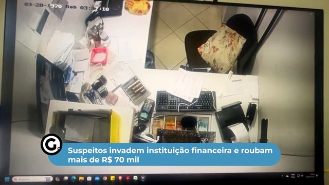 Suspeitos invadem instituição financeira e roubam mais de R$ 70 mil