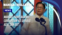Fight against corruption 'as serious as it can get' – Marcos