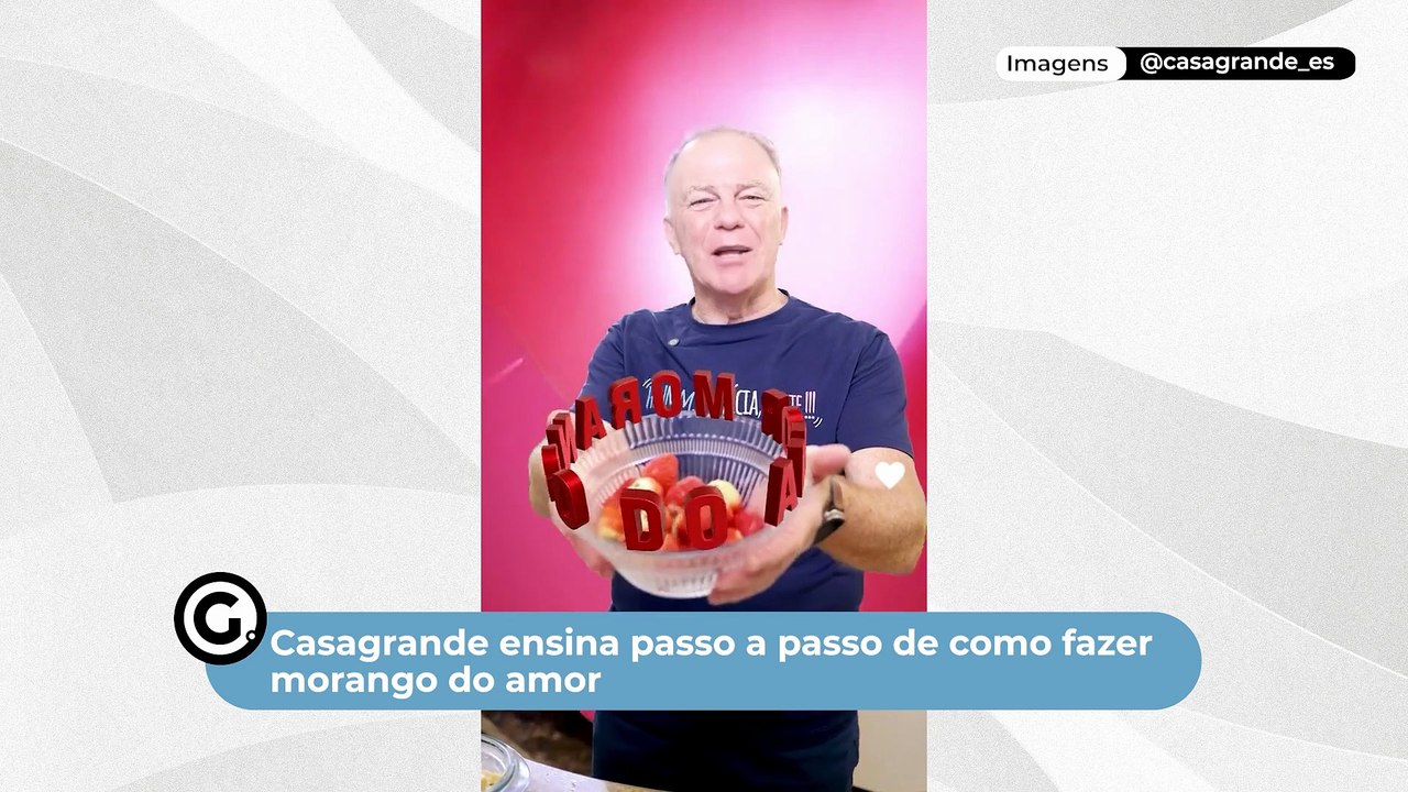 Casagrande ensina como fazer morango do amor