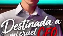 Destinada a mi Cruel CEO💗 Completo drama español