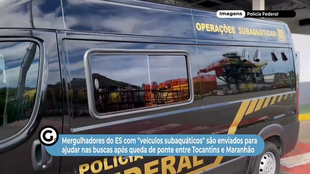 Mergulhadores do ES com veículos subaquáticos são enviados para ajudar nas buscas após queda de ponte entre Tocantins e Maranhão