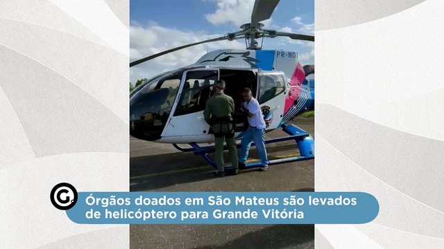 Órgãos doados em São Mateus são levados de helicóptero para Grande Vitória