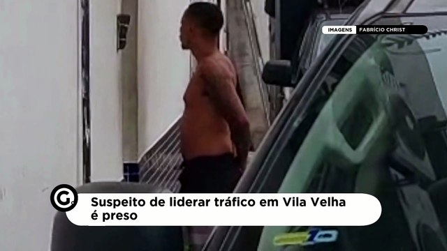 Suspeito de liderar tráfico em Vila Velha é preso