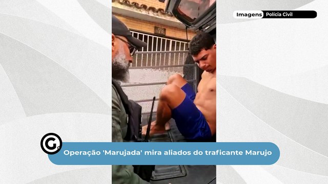 Operação 'Marujada' mira aliados do traficante Marujo