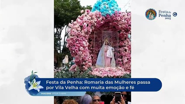 Festa da Penha: Romaria das Mulheres passa por Vila Velha com muita emoção e fé