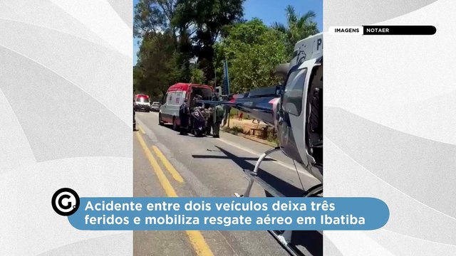 Acidente entre dois veículos deixa três feridos e mobiliza resgate aéreo em Ibatiba