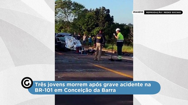 Três jovens morrem após grave acidente na BR-101 em Conceição da Barra
