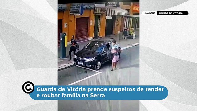 Guarda de Vitória prende suspeitos de render e roubar família na Serra