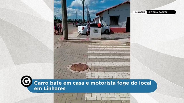 Carro bate em casa e motorista foge do local em Linhares