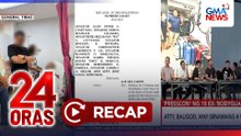 24 Oras: (Part 2) Ilan pang personalidad na pinangalanan ng 18 'ex-bodyguard'; Petisyon ng 9 Cayetano Bloc senators sa SC; Karahasan sa eskwelahan, atbp