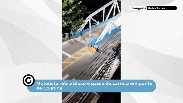 Motorista retira bloco e passa de carreta em ponte de Colatina