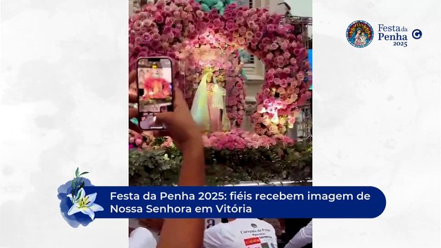 Festa da Penha 2025: fiéis recebem imagem de Nossa Senhora em Vitória