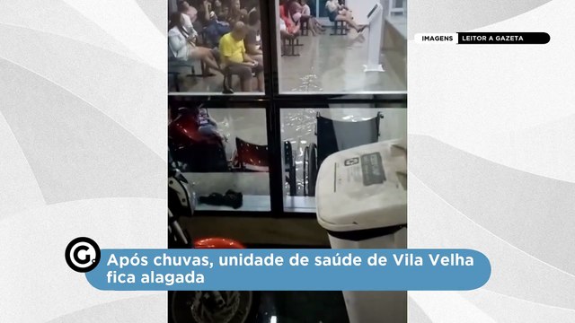 Após chuvas, unidade de saúde de Vila Velha fica alagada
