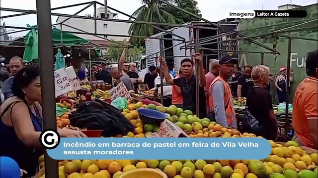 Incêndio em barraca de pastel em feira de Vila Velha assusta moradores