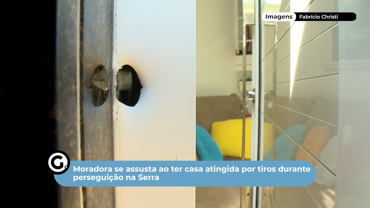 Moradora se assusta ao ter casa atingida por tiros durante perseguição na Serra