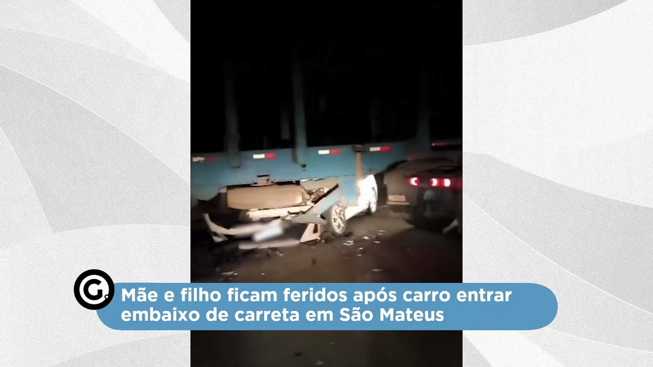 Mãe e filho ficam feridos após carro entrar embaixo de carreta em São Mateus