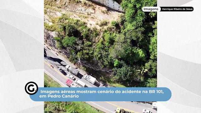 Imagens aéreas mostram cenário do acidente na BR 101, em Pedro Canário