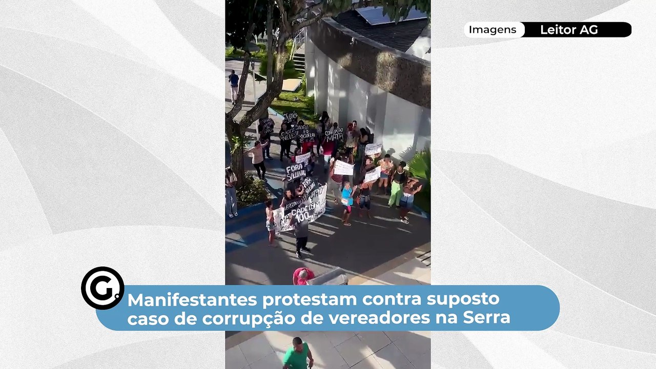 Manifestantes protestam contra suposto caso de corrupção de vereadores na Serra