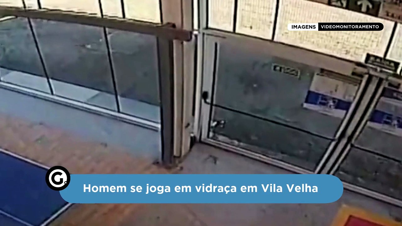 Homem se joga em vidraça em Vila Velha