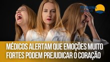 Médicos alertam que emoções muito fortes podem prejudicar o coração