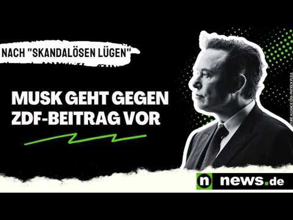 Elon Musk: Nach 'skandalösen Lügen' - Musk geht gegen ZDF-Beitrag vor
