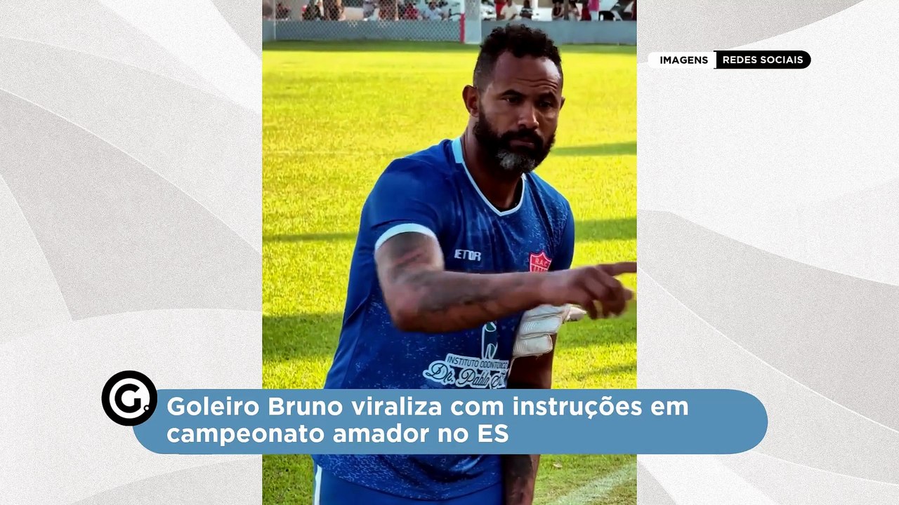 Goleiro Bruno viraliza com instruções em campeonato amador no ES