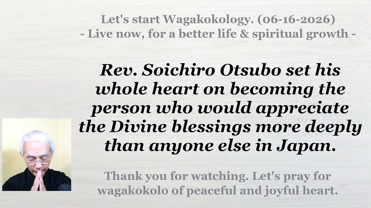 To Become the Person Who Can Most Deeply Appreciate the Divine Blessings. 06-16-2026