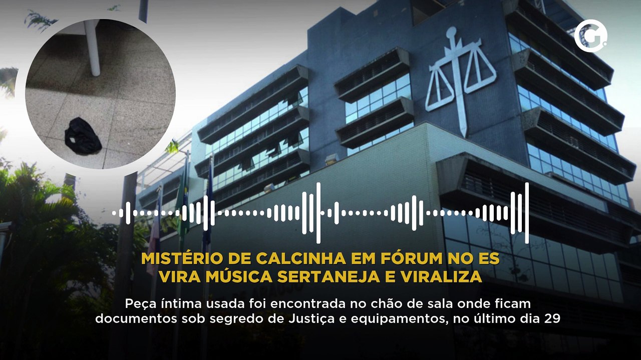 Mistério de calcinha em fórum no ES vira música sertaneja