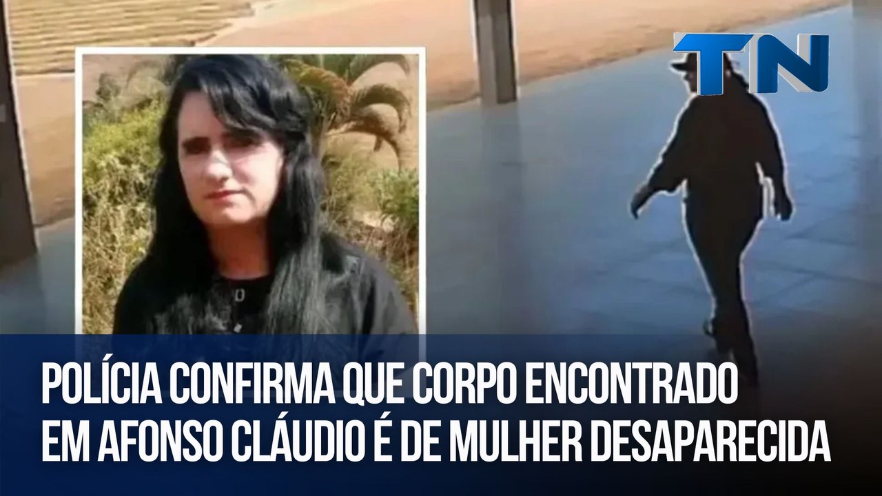 Polícia confirma que corpo encontrado em Afonso Cláudio é de mulher desaparecida