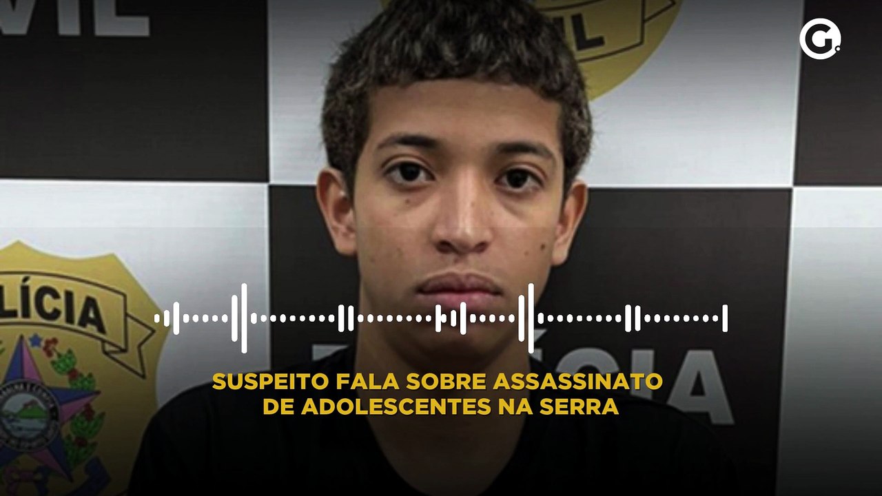 Suspeito fala sobre assassinato de adolescentes na Serra