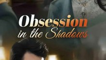 Obsession in the Shadows | Serie Completa | Short Drama Español