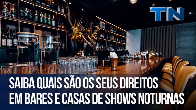 Saiba quais são os seus direitos em bares e casas de shows noturnas