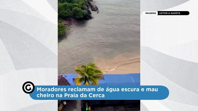 Moradores reclamam de água escura e mau cheiro na Praia da Cerca