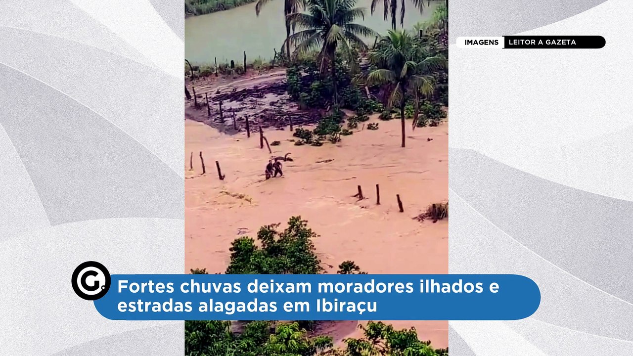 Fortes chuvas deixam moradores ilhados e estradas alagadas em Ibiraçu