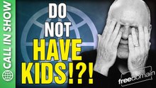 Do Not Have KIDS?!? CALL IN SHOW