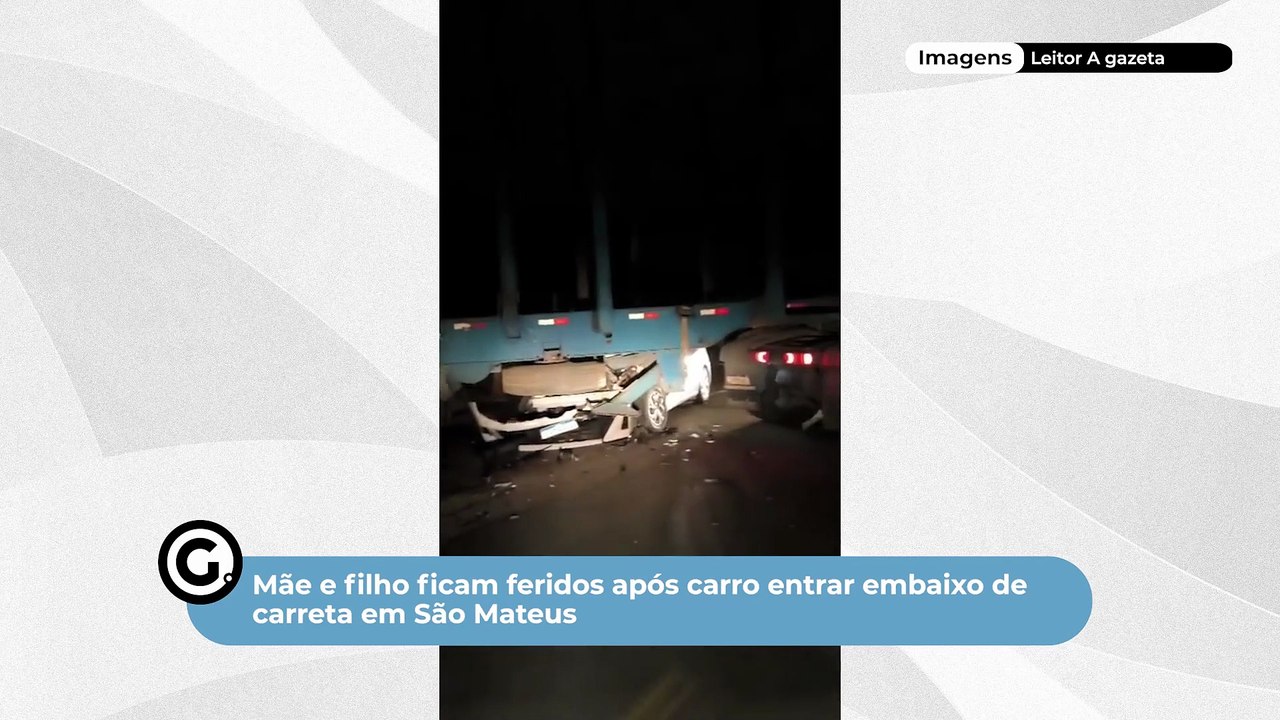 Mãe e filho ficam feridos após carro entrar embaixo de carreta em São Mateus