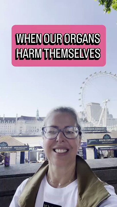 WHEN OUR ORGANS HARM THEMSELVES