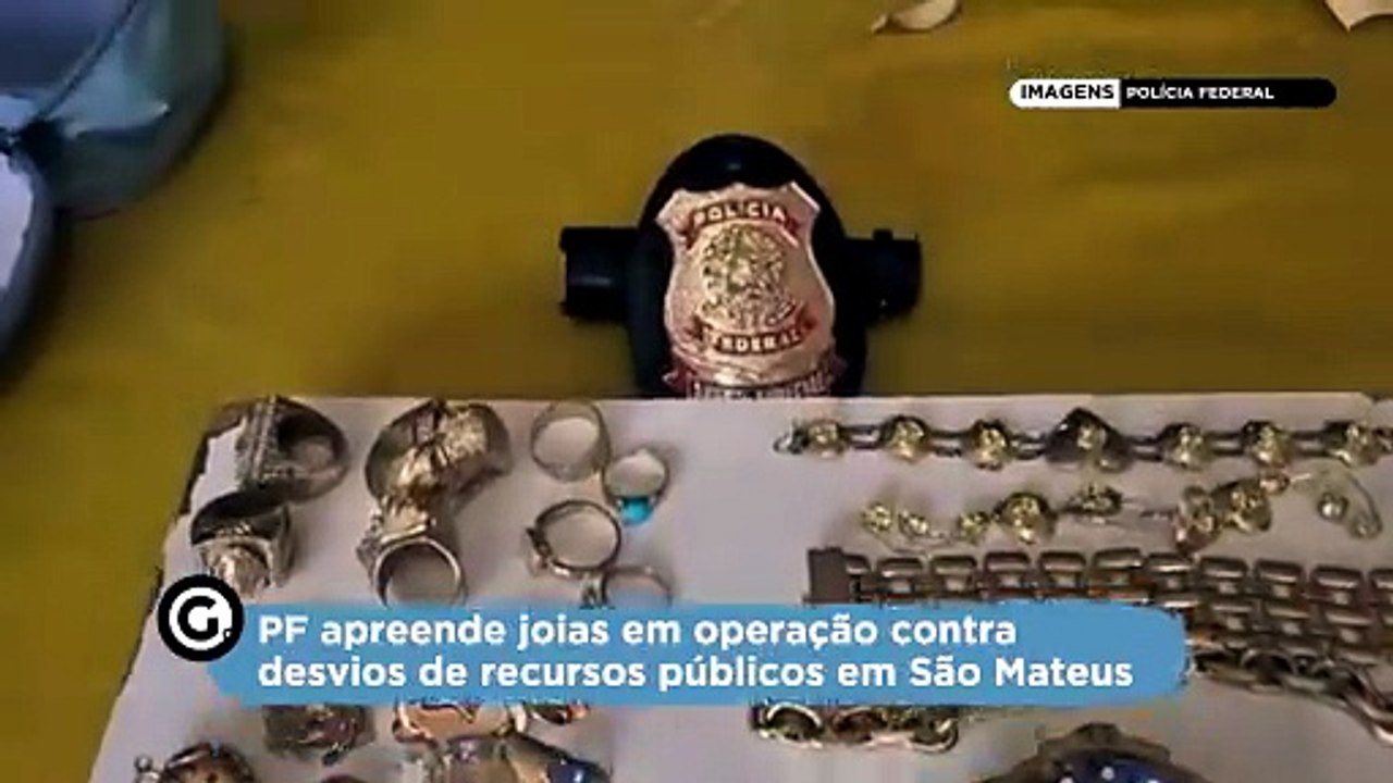 PF apreendeu joias em operação contra desvios de recursos públicos em São Mateus
