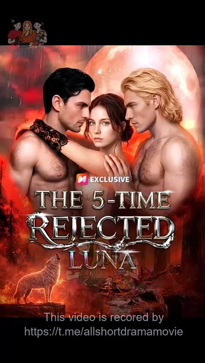 HOT 🔥The 5-time rejected luna 💞💞 FullMovie