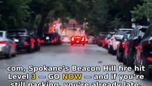 Spokane fire Level 3: leave now or get trapped