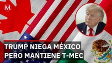 Trump asegura que no necesita a México pero mantiene el T-MEC sin cancelar tras un año