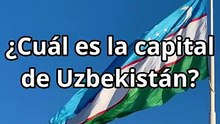 ¿Cuál es la capital de Uzbekistán?