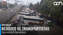 Transportistas bloquean Periférico Norte a la altura de Parque Naucalli en Tlalnepantla