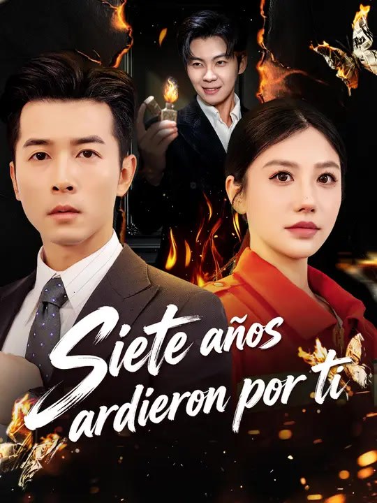 Siete años ardieron por ti | Serie Completa | Short Drama Español