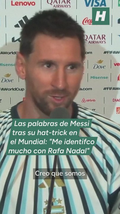 Messi tras su 'hat-trick': "Me identifico mucho con Rafa Nadal"